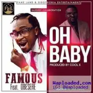 Famous - Oh Baby ft. Obesere